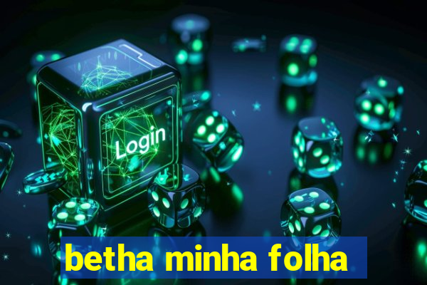 betha minha folha